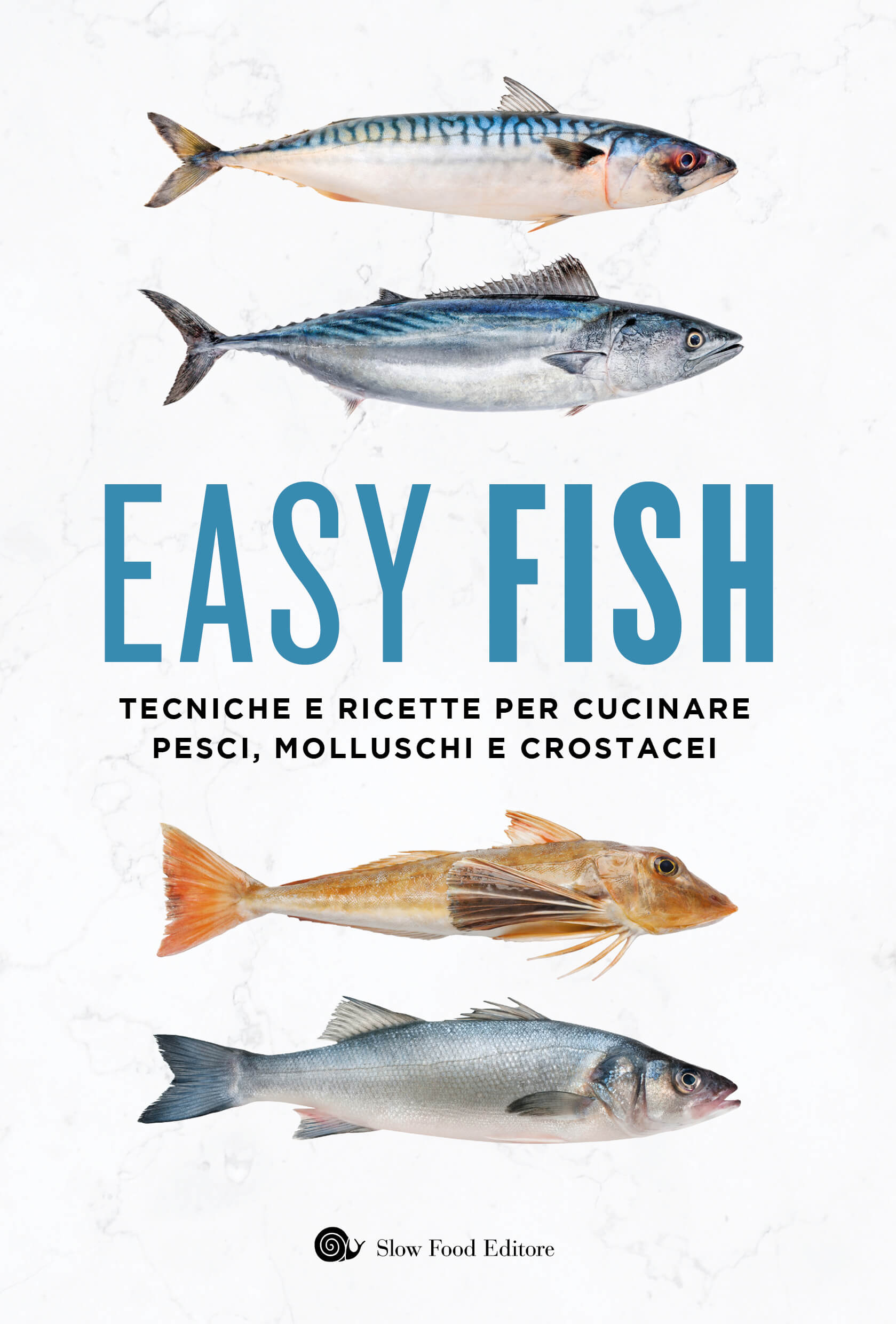 Easy fish - Tecniche e ricette per cucinare pesci, molluschi e crostacei
